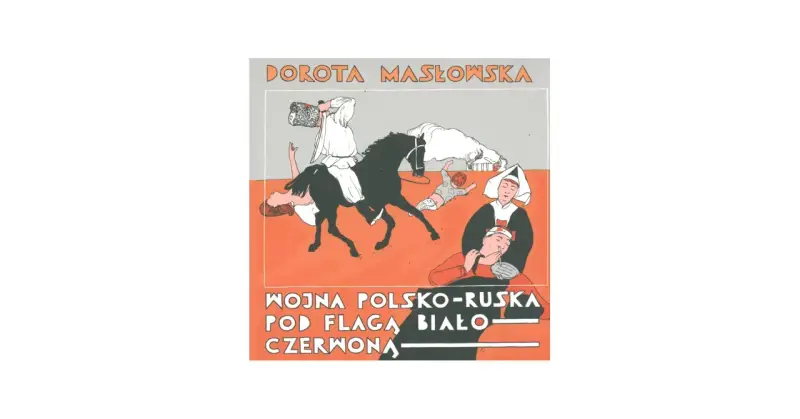 Ilustracja przedstawia scenę z wojny polsko-ruskiej. Na czarnym koniu siedzi postać w białej sukni, a obok niej leżą ludzie. W tle widać dziecko i dwie postacie w strojach pielęgniarskich.